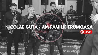 Nicolae Guta  Am familie frumoasa  LIVE De Ascultare [upl. by Adehsar]