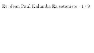 Ev Jean Paul Kalumba Ex sataniste  1  9 [upl. by Anehc]