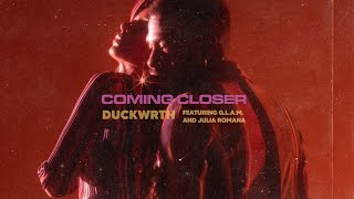 DUCKWRTH  COMING CLOSER ft GLAM and Julia Romana Audio [upl. by Zealand]