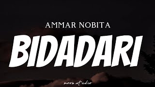 AMMAR NOBITA  Bidadari  Lyrics [upl. by Yllatan793]