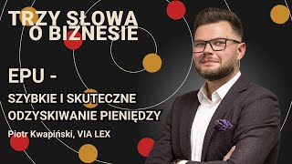 EPU  szybkie i skuteczne odzyskiwanie pieniędzy Trzy słowa o biznesie 57 [upl. by Aielam573]