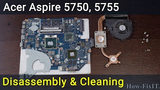 Acer Aspire 5750 5755 Disassembly Fan Cleaning and Thermal Paste Replacement Guide [upl. by Thad]