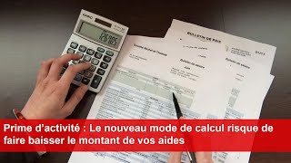 Prime d’activité  Le nouveau mode de calcul risque de faire baisser le montant de vos aides [upl. by Etram97]