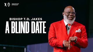 A Blind Date  Bishop TD Jakes [upl. by Narak264]