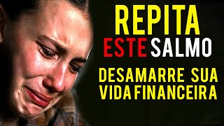 REPITA ESTE SALMO 3x é ARREPIANTE  DESAMARRE SUA VIDA FINANCEIRA [upl. by Lorant]