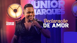 Junior Marques  Declaração de Amor [upl. by Einnej]