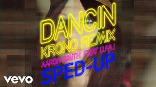 Aaron Smith Krono sped up  slowed  Dancin Sped Up Version ft Luvli [upl. by Xanthus59]