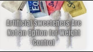 Triggering diabetes artificial sweeteners are not an option for controlling weight [upl. by Sirrah]