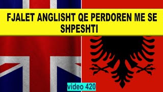 Anglisht  Fjalet anglisht qe perdoren me se shpeshti I Anglisht shqip perkthim I video 420 [upl. by Enalahs]