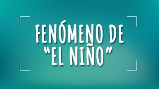 ¿Qué es el fenómeno de quotEl Niñoquot [upl. by Ahsienal]