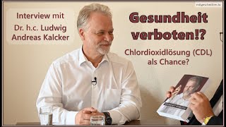 Gesundheit verboten Dr hc Andreas Ludwig Kalcker zu CDL Chlordioxidlösung [upl. by Medovich]