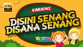 DISINI SENANG DISANA SENANG KARAOKE TANPA VOKAL 🎵 LAGU ANAK INDONESIA [upl. by Sidon]