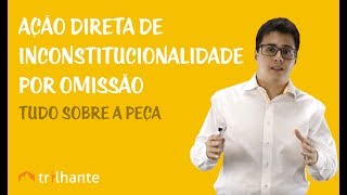 Ação Direta de Inconstitucionalidade por Omissão  Tudo Sobre a Peça [upl. by Annehcu]