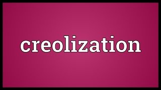 Creolization Meaning [upl. by Lhok]