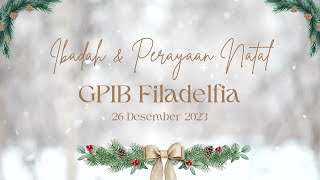 LIVE IBADAH PERAYAAN NATAL JEMAAT 26 DESEMBER 2023 1700WIB GPIB Filadelfia Bintaro [upl. by Atirres]