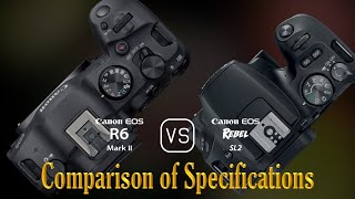 Canon EOS R6 Mark II vs Canon EOS Rebel SL2 A Comparison of Specifications [upl. by Shepley]