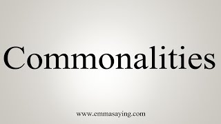 How To Say Commonalities [upl. by Eigram]