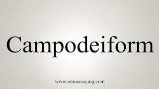 How To Say Campodeiform [upl. by Linoel25]