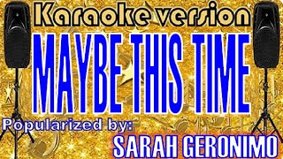 Maybe This Time Karaoke Female Version by Sarah Geronimo Karaoke Cover [upl. by Reyem]