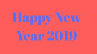 Happy New Year In Advance 2019  Happy New Year 2019  Wish You Happy New Year 2019  2019 New Year [upl. by Duck]