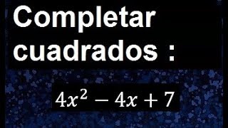 Completar cuadrados 4x24x7  convertir a binomio cuadrado [upl. by Dnomzed]