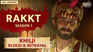 Jalaluddin amp Alauddin Khilji Blood amp Betrayal  Rakkt  Full Episode 7  Indian History  Epic [upl. by Wallack]