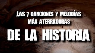 Las 7 canciones y melodías más aterradoras de la historia [upl. by Enerehs]