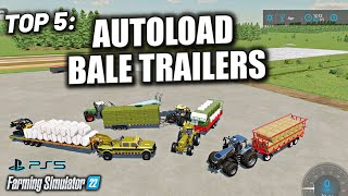 TOP 5 Best Autoload Bale Trailers  Farming Simulator 22  ALL PLATFORMS [upl. by Jordain559]