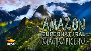 AMAZON SUPERNATURAL  MACHU PICCHU and TERENCE MCKENNA [upl. by Elamef]