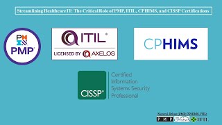 Streamlining Healthcare IT The Critical Role of PMP ITIL CPHIMS and CISSP Certifications [upl. by Teteak]