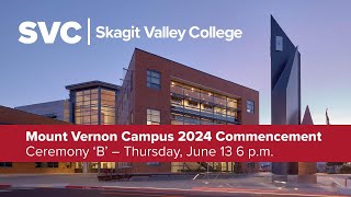 Skagit Valley College 2024 Commencement  Mount Vernon Campus Ceremony B  6 pm [upl. by Ennoitna]