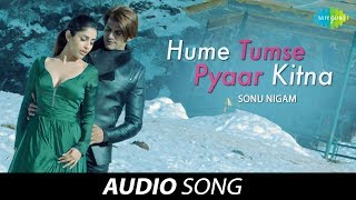 Hume Tumse Pyaar Kitna  Audio  हमें तुम से प्यार कितना  Sonu Nigam Karanvir BohraPriya Banerjee [upl. by Ihtraa]