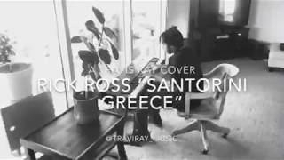 Rick Ross  Santorini Greece TraviRay Piano Cover [upl. by Wolfie]