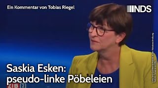 Saskia Esken pseudolinke Pöbeleien  Tobias Riegel  NDSPodcast [upl. by Marvella]