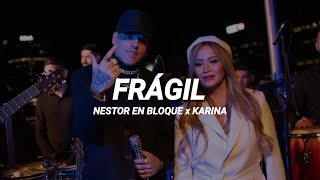 Nestor En Bloque x Karina  Frágil  LETRA [upl. by Aeriel]