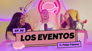 Las Puercas Espin Ep 82 T4  Los Eventos ft Felipe Irigoyen [upl. by Ydaj]