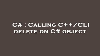 C  Calling CCLI delete on C object [upl. by Relyhs]