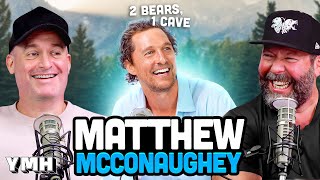 Matthew McConaughey Is The Coolest Dude In Texas  2 Bears 1 Cave [upl. by Ydissac]