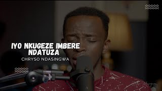 IYO NKUGEZE IMBERE NDATUZA  CHRYSO NDASINGWA [upl. by Carol]