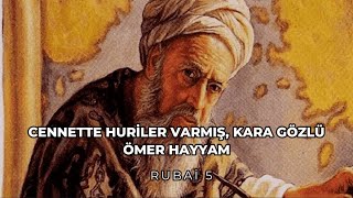 Cennette huriler varmış kara gözlü  Ömer Hayyam  Rubai 5 [upl. by Yrrag681]