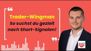 TraderWingman  So suchst du gezielt nach ShortSignalen [upl. by Tella935]