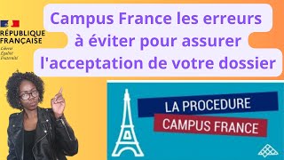 Campus France  Les Erreurs à Éviter pour Assurer lAcceptation de Votre Dossier [upl. by Fabyola528]