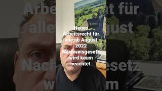 Neues Arbeitsrecht für alle ab August 2022  neues Nachweisgesetz wird wenig beachtet [upl. by Tuesday941]