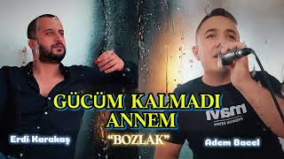 Adem Bacel ft Erdi Karakaş  Gücüm Kalmadı Annem BOZLAK [upl. by Nimar]