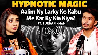 Hypnotic Magic Aalim Ny Larky Ko Kabu Me Kar Kay Kia Kiya  Ft Burhan Khan  Horror Podcast [upl. by Sherrill]