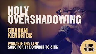 Holy Overshadowing live video by UK worship leader Graham Kendrick From Psalm 57 61 63 and 91 [upl. by Hazen849]