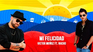 Mi felicidad  Victor Muñoz ft Nacho  Letra [upl. by Atinot159]