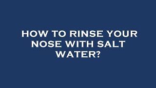 How to rinse your nose with salt water [upl. by Arianne]