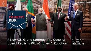 A New US Grand Strategy The Case for Liberal Realism With Charles A Kupchan [upl. by Monia]