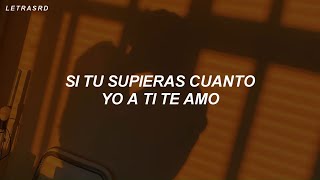 si tú supieras cuanto yo a ti te amo tiktok LetraLyrics [upl. by Mari]